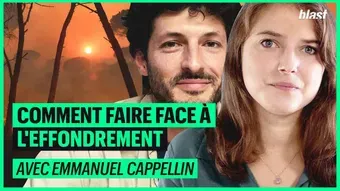 Comment faire face à l'éffondrement avec Emmanuel Cappellin