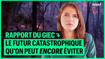 Rapport du GIEC : le futur catastrophique qu'on peut encore éviter 