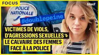 Victimes de viols, d'agressions sexuelles : le calvaire des femmes face à la police
