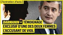 Affaires Darmanin : témoignage exclusif d’une des deux femmes l’accusant de viol