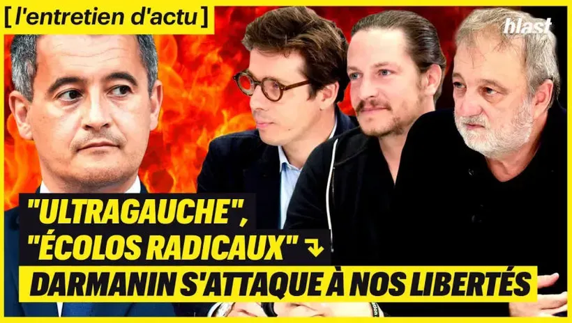 "ultra gauche", "écolos radicaux" : comment Darmanin s'attaque à nos libertés