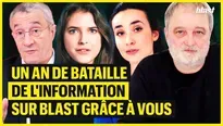 Un an de bataille de l'information sur Blast grâce à vous  