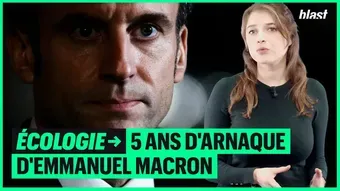 Écologie : 5 ans d'arnaque d'Emmanuel Macron