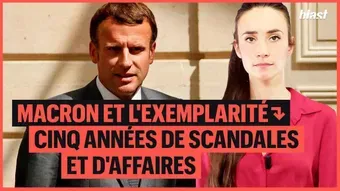 Macron et l'exemplarité : 5 années de scandales et d'affaires