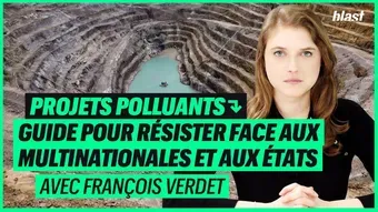 Projets polluants : guide pour résister face aux multinationales et aux états avec François Verdet