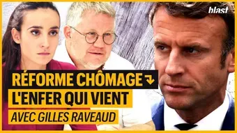 Réforme du chômage : l'enfer qui vient avec Gilles Raveaud