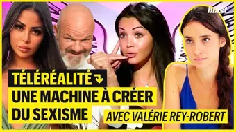 Téléréalité : une machine à créer du sexisme avec Valérie Rey-Robert