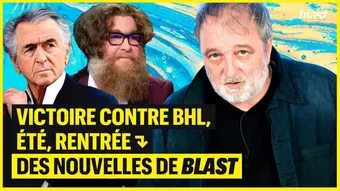 Victoire contre BHL, été, rentrée : des nouvelles de Blast