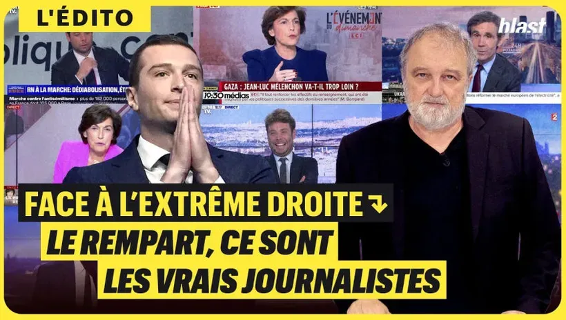 Face à l'extrême droite, le rempart ce sont les vrais journalistes
