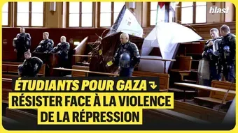 Blocus étudiants pour Gaza : résister face à la violence de la répression