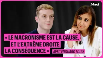 « Le macronisme est la cause, et l'extrême droite la conséquence » - Édouard Louis