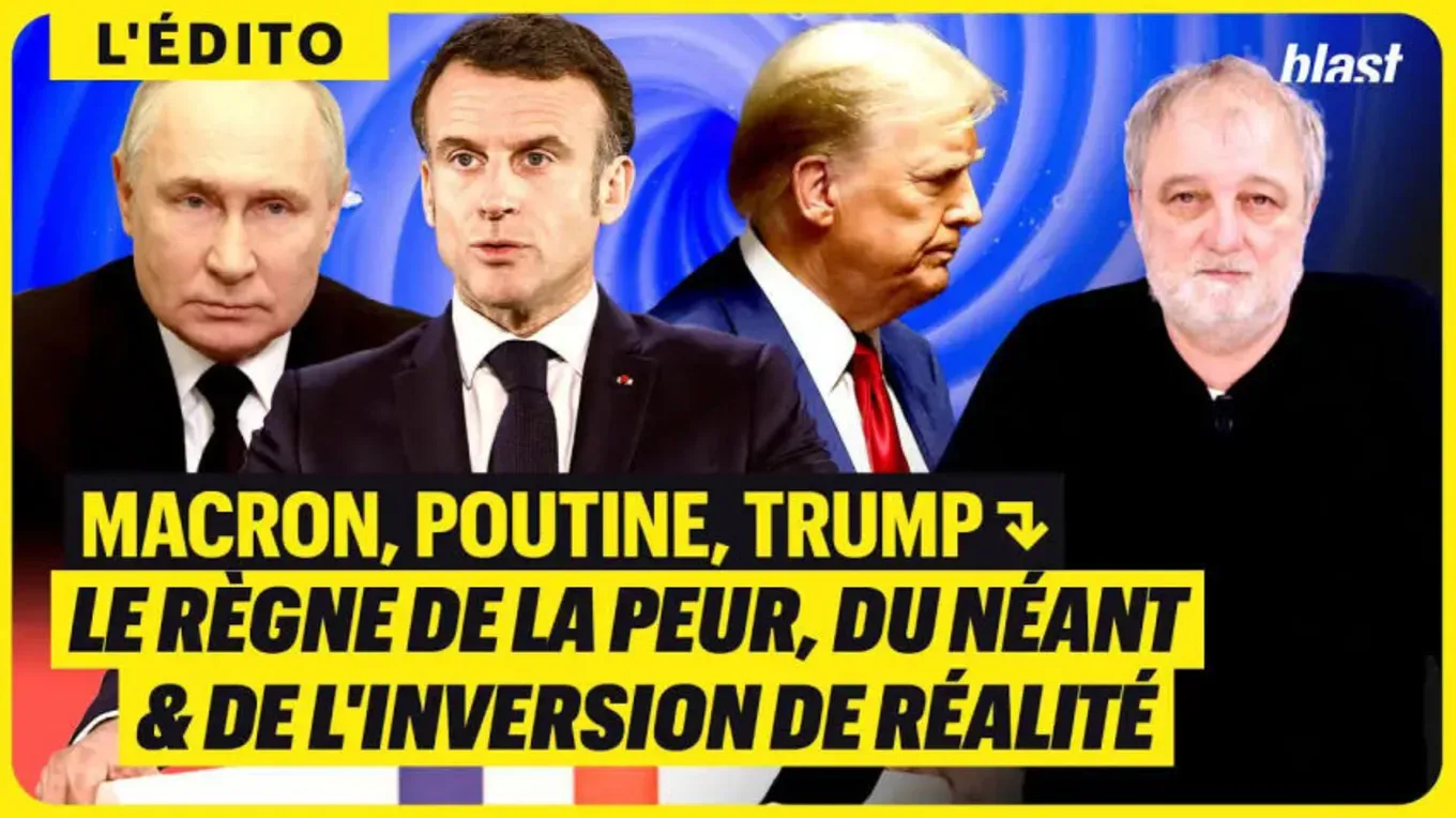 Macron, Poutine, Trump : le règne de la peur, du néant et de l'inversion de réalité