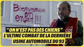 « On n'est pas des chiens » : L'ultime combat de la dernière usine automobile du 93