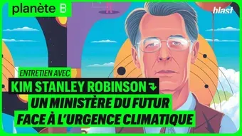 Un ministère du futur face à l'urgence climatique - Entretien avec Kim Stanley Robinson