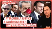 Attaquer la justice et la démocratie, une passion de droite