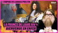 La France de Louis XIV : bienvenue en enfer