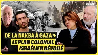 De la Nakba à Gaza : le plan colonial israélien dévoilé