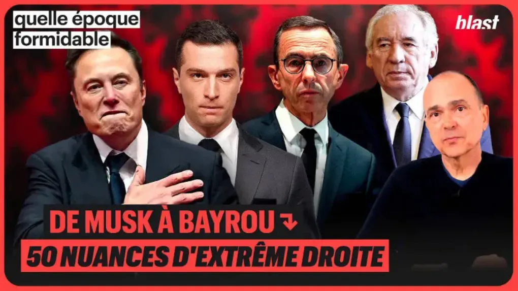 De Musk à Bayrou, 50 nuances d'extrême droite