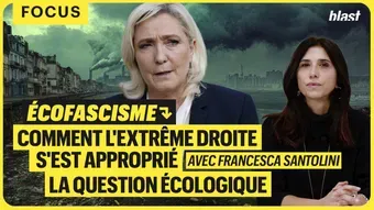 Ecofascisme : comment l'extrême droite s'est appropriée la question écologique