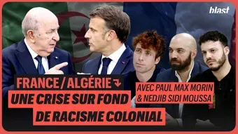 France/Algérie : une crise sur fond de racisme colonial