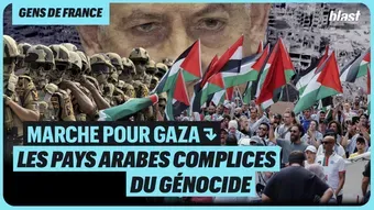 Marche pour Gaza : les pays arabes complices du génocide