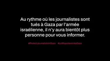 Au rythme où l'armée israélienne tue les journalistes dans la bande de Gaza, il n'y aura bientôt plus personne pour vous informer - Communiqué
