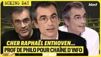 Cher Raphaël Enthoven : prof de philo pour chaîne d'info