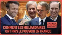 Comment les milliardaires ont pris le pouvoir en France... avec notre argent