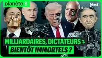 Milliardaires, dictateurs : bientôt immortels ?