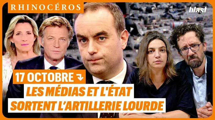 🦏 17 octobre : les médias et l'État sortent l’artillerie lourde