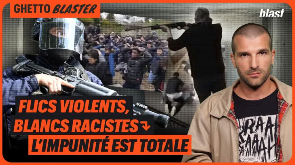 Flics violents, blancs racistes : l’impunité est totale