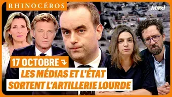 🦏 17 octobre : les médias et l'État sortent l’artillerie lourde