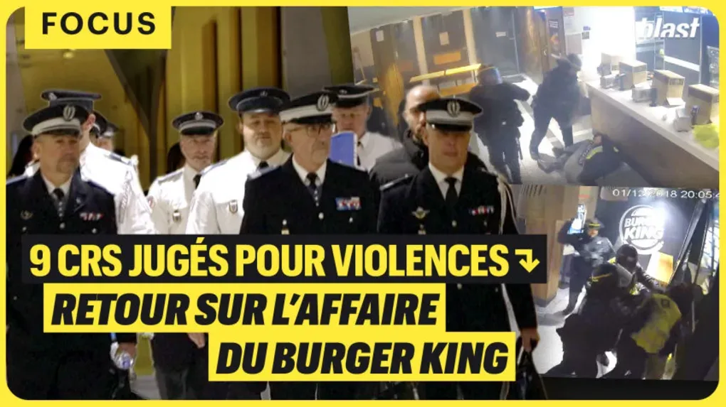9 CRS jugés pour violences : retour sur l’affaire du Burger King.