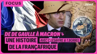 De de Gaulle à Macron, une histoire de la Françafrique