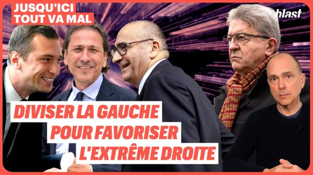 Diviser la gauche pour favoriser l'extrême droite