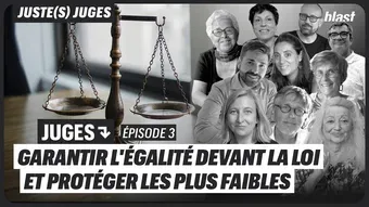 Juges : garantir l'égalité devant la loi et protéger les plus faibles