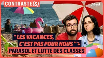 "Les vacances, c’est pas pour nous" parasol et lutte des classes